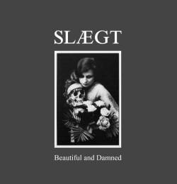 Slaegt : Beautiful and Damned